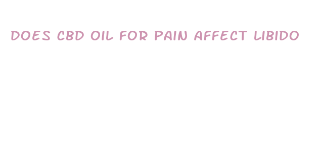 does cbd oil for pain affect libido