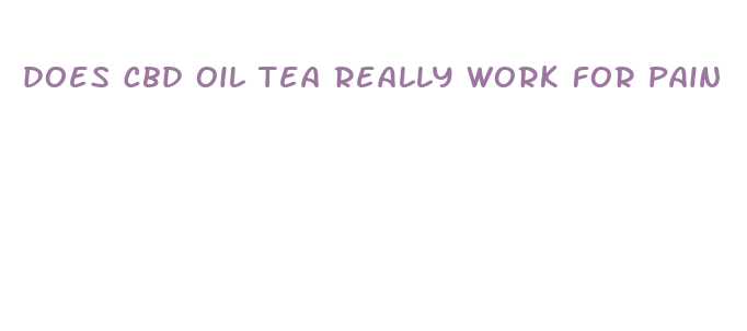 does cbd oil tea really work for pain