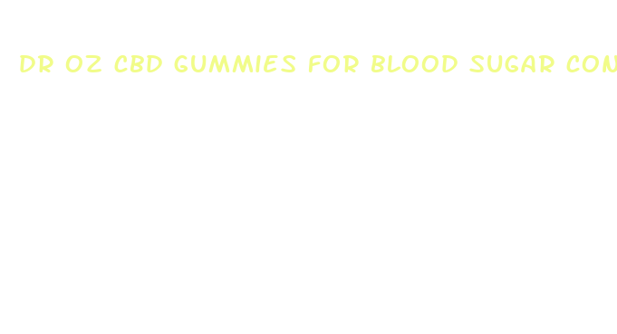 dr oz cbd gummies for blood sugar control