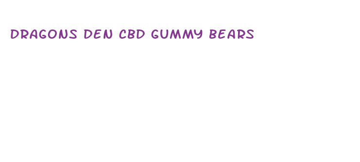 dragons den cbd gummy bears