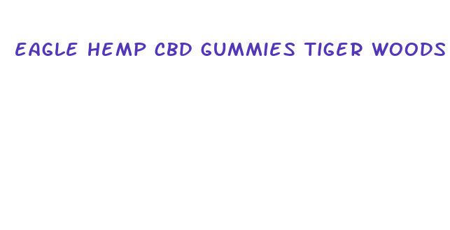 eagle hemp cbd gummies tiger woods