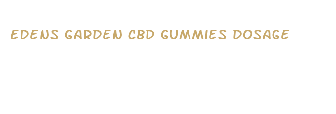 edens garden cbd gummies dosage