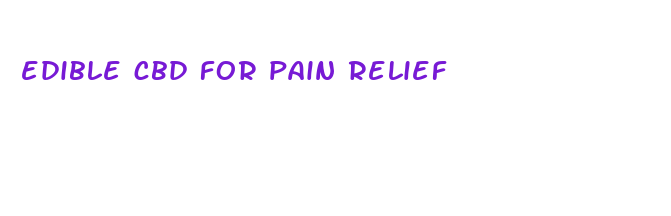 edible cbd for pain relief