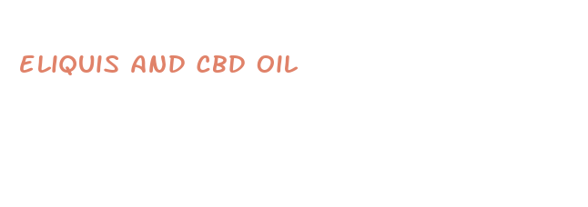 eliquis and cbd oil