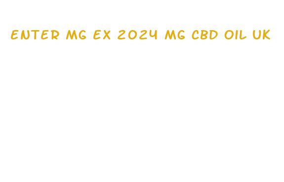 enter mg ex 2024 mg cbd oil uk