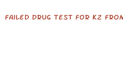 failed drug test for k2 from cbd