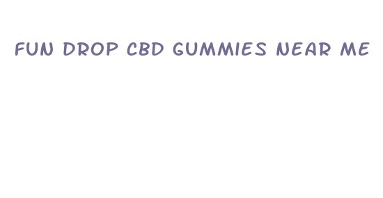 fun drop cbd gummies near me