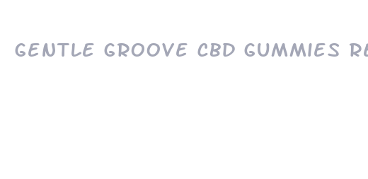 gentle groove cbd gummies review