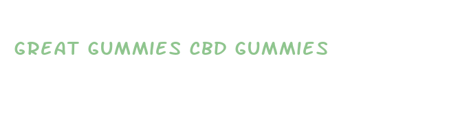 great gummies cbd gummies