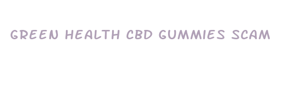 green health cbd gummies scam