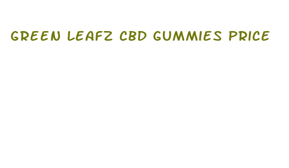 green leafz cbd gummies price