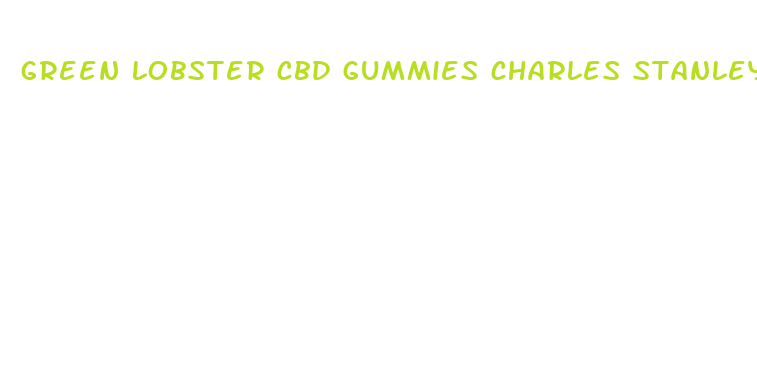 green lobster cbd gummies charles stanley