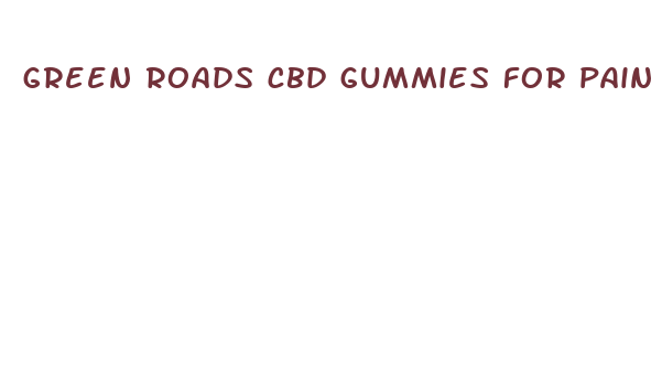 green roads cbd gummies for pain