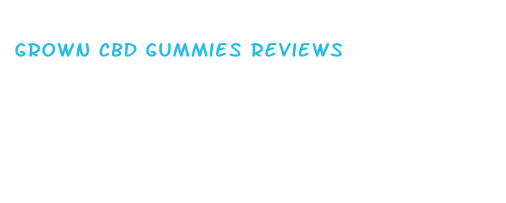 grown cbd gummies reviews