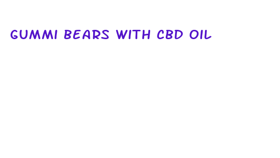 gummi bears with cbd oil