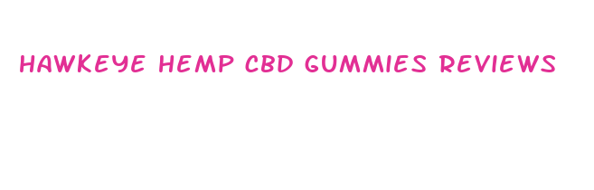 hawkeye hemp cbd gummies reviews