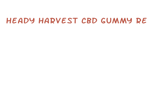 heady harvest cbd gummy review