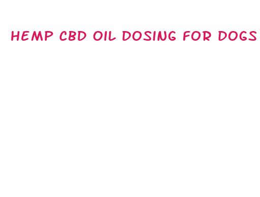 hemp cbd oil dosing for dogs