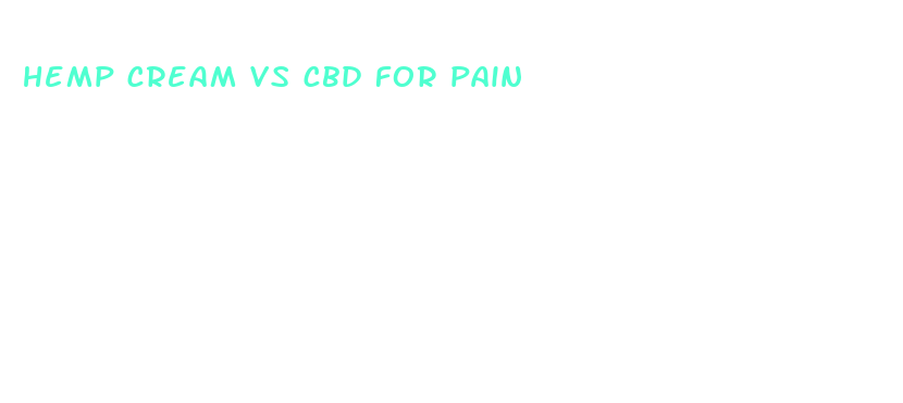 hemp cream vs cbd for pain