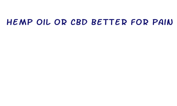 hemp oil or cbd better for pain