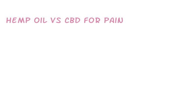 hemp oil vs cbd for pain