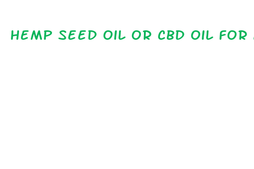 hemp seed oil or cbd oil for anxiety