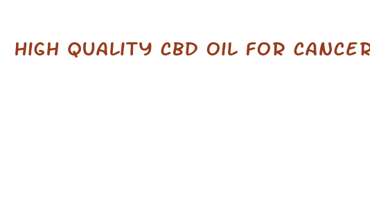 high quality cbd oil for cancer