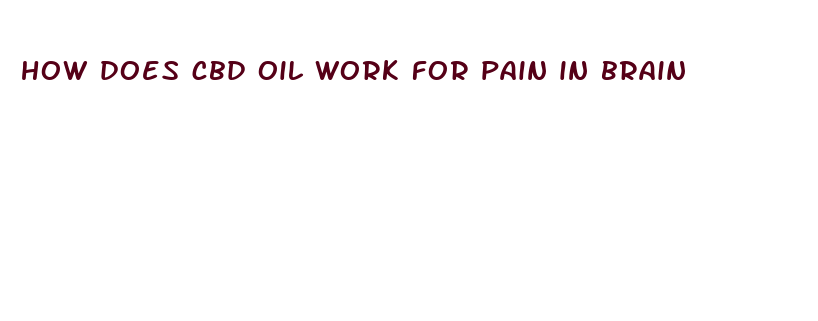 how does cbd oil work for pain in brain