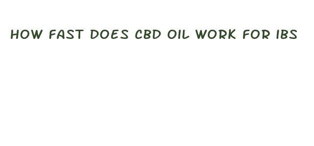 how fast does cbd oil work for ibs