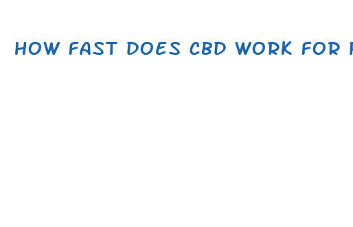 how fast does cbd work for pain