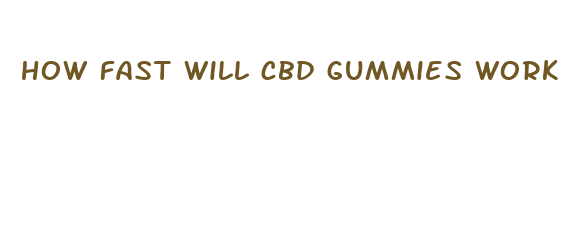 how fast will cbd gummies work