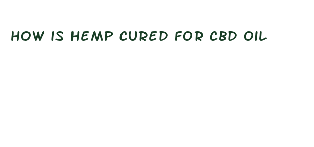 how is hemp cured for cbd oil