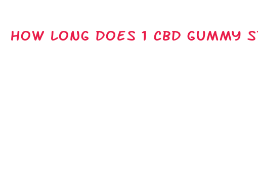 how long does 1 cbd gummy stay in your system