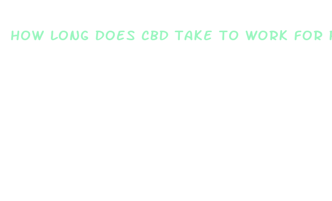 how long does cbd take to work for pain