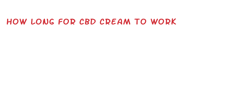 how long for cbd cream to work