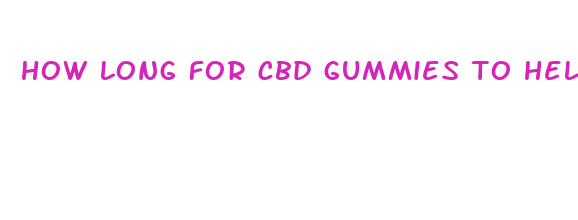 how long for cbd gummies to help with anxiety