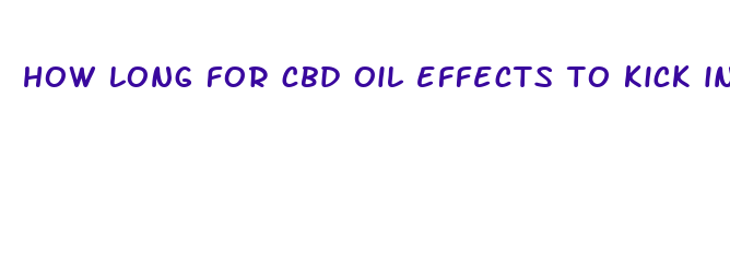 how long for cbd oil effects to kick in