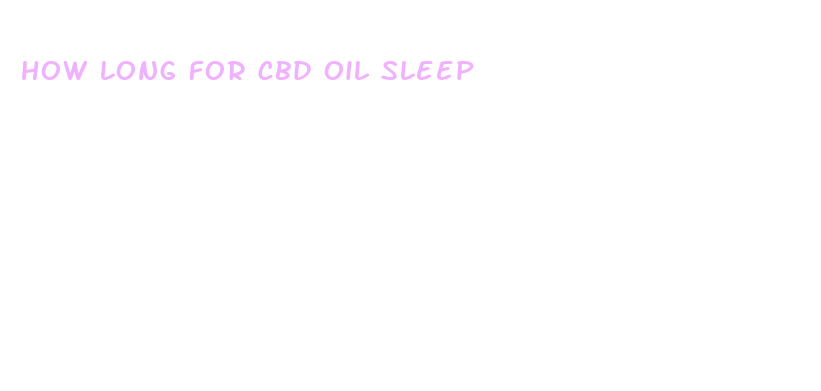 how long for cbd oil sleep