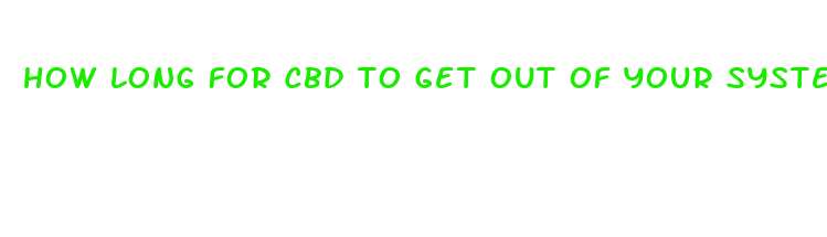 how long for cbd to get out of your system