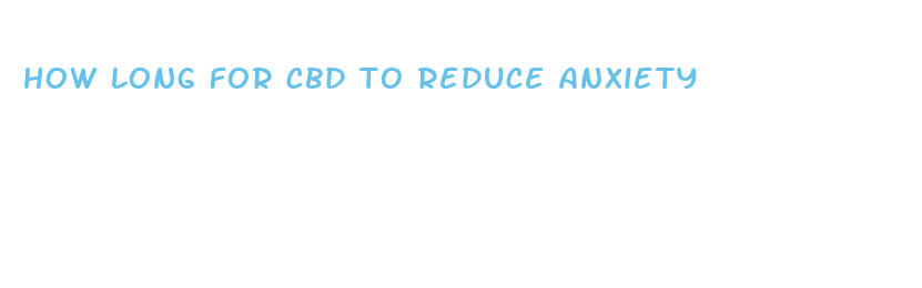 how long for cbd to reduce anxiety