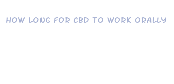 how long for cbd to work orally