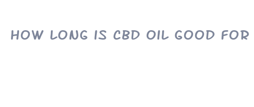 how long is cbd oil good for after opening