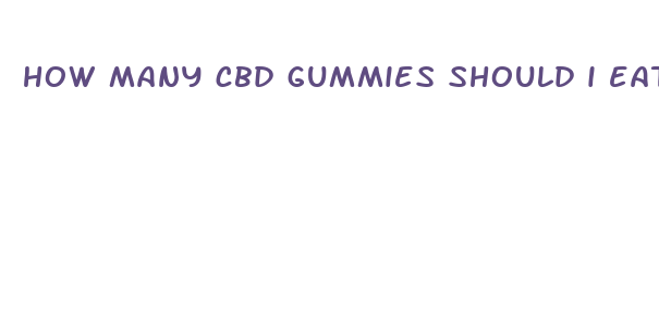 how many cbd gummies should i eat for anxiety