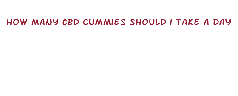 how many cbd gummies should i take a day