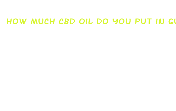 how much cbd oil do you put in gummy bears