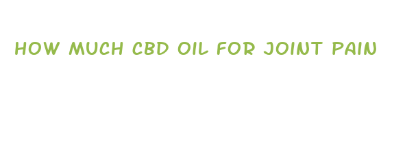 how much cbd oil for joint pain