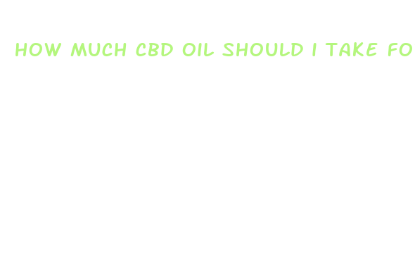 how much cbd oil should i take for adhd