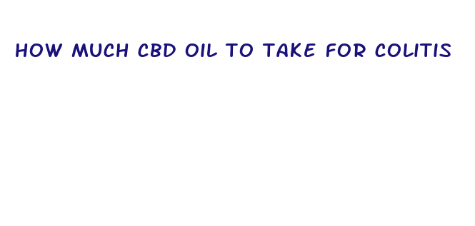 how much cbd oil to take for colitis