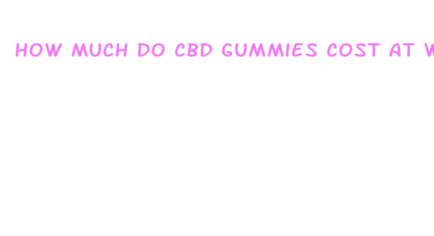 how much do cbd gummies cost at walmart