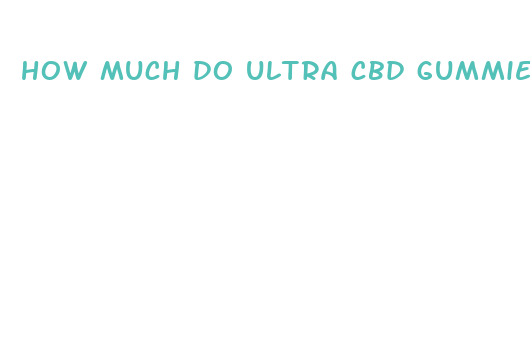 how much do ultra cbd gummies cost